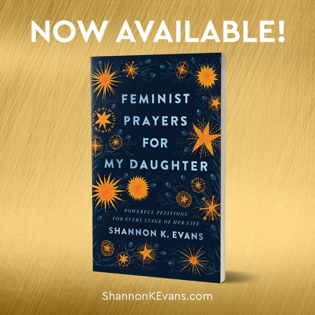Feminist Prayers for My Daughter by Shannon K. Evans